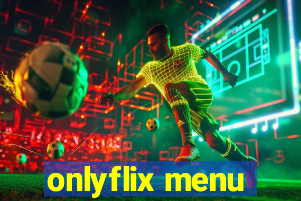 onlyflix menu